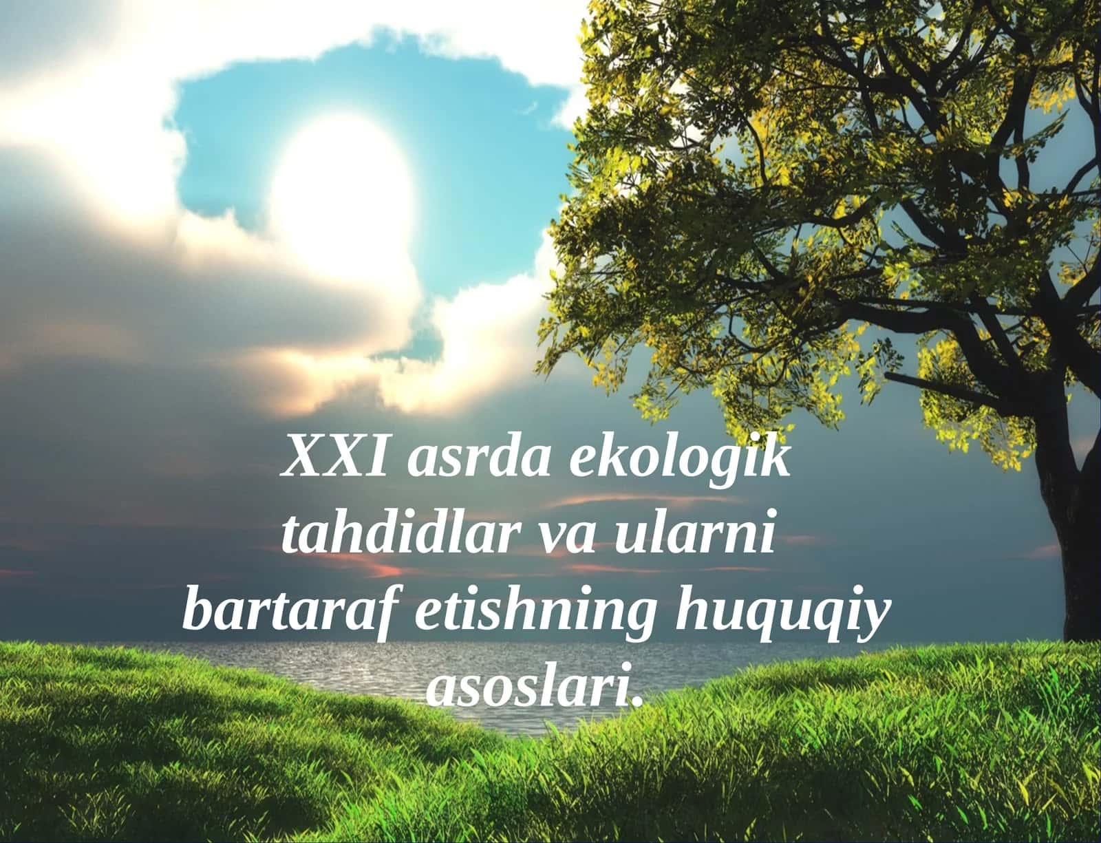 XXI asrda ekologik tahdidlar va ularni bartaraf etishning huquqiy asoslari 1