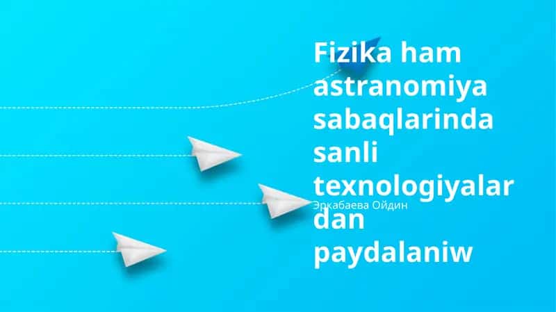 Fizika hám astronomiya sabaqlarında sanli texnologiyalardan paydalaniw 1