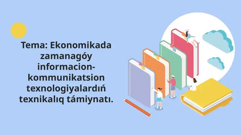 Ekonomikada zamanagóy informacion-kommunikatsion texnologiyalardıń texnikalıq támiynatı 1