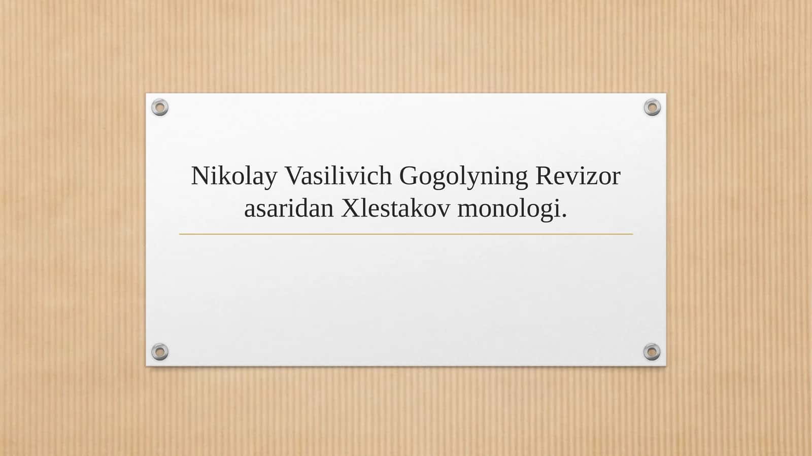 Nikolay Vasilivich Gogolyning Revizor asaridan Xlestakov monologi. 1