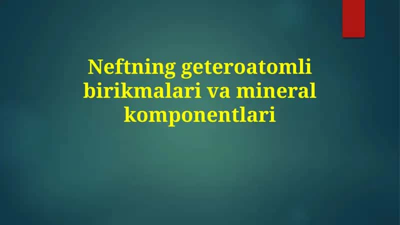 Neftning heteroatomli birikmalari va mineral tarkibi 1