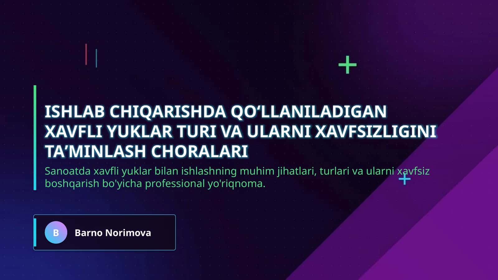 Ishlab chiqarishda qoʻllaniladigan xavfli yuklar turi va ularni xavfsizligini taʼminlash choralari 1