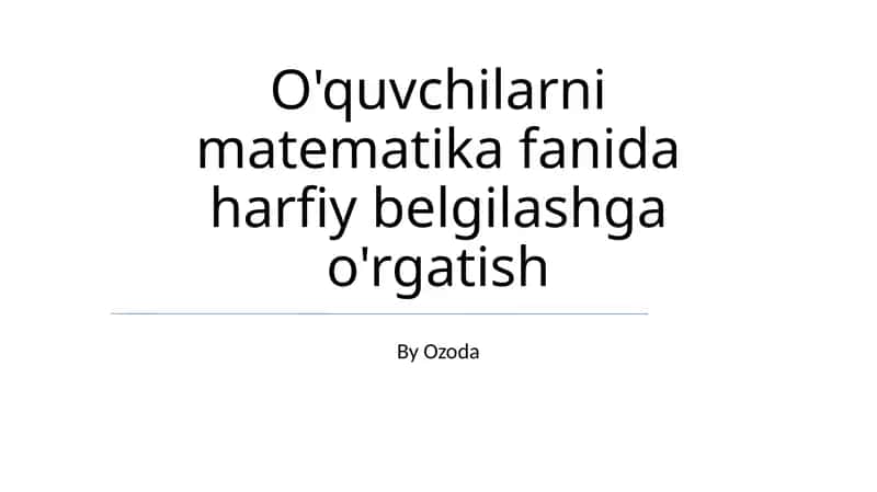 O'quvchilarni matematika fanida harfiy belgilashga o'rgatish 1