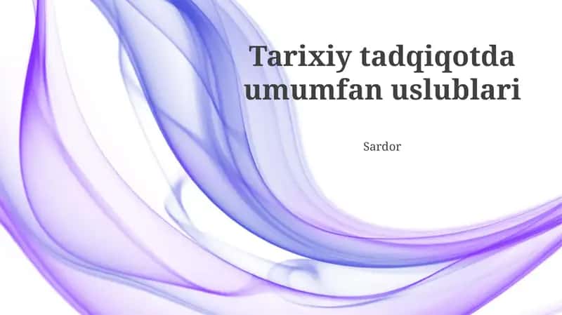 Tarixiy tadqiqotda umumfan uslublari 1