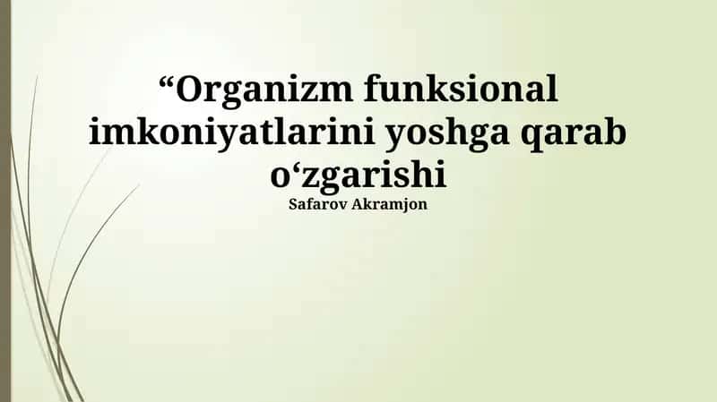 Organizm funksional imkoniyatlarini yoshga qarab o‘zgarishi 1