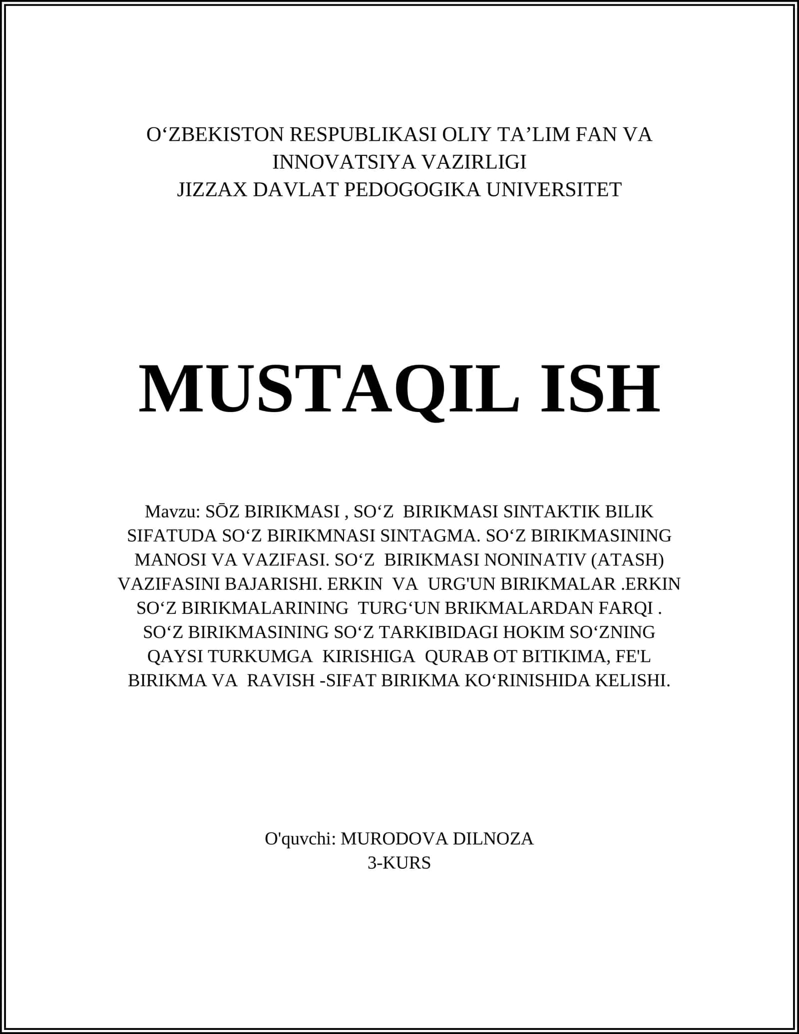 SŌZ BIRIKMASI, SOʻZ BIRIKMASI SINTAKTIK BILIK SIFATUDA SOʻZ BIRIKMNASI SINTAGMA. SOʻZ BIRIKMASINING MANOSI VA VAZIFASI. SOʻZ BIRIKMASI NONINATIV (ATASH) VAZIFASINI BAJARISHI. ERKIN VA URG'UN BIRIKMALAR.ERKIN SOʻZ BIRIKMALARINING TURGʻUN BRIKMALARDAN FARQI. SOʻZ BIRIKMASINING SOʻZ TARKIBIDAGI HOKIM SOʻZNING QAYSI TURKUMGA KIRISHIGA QURAB OT BITIKIMA, FE'L BIRIKMA VA RAVISH -SIFAT BIRIKMA KOʻRINISHIDA KELISHI 1