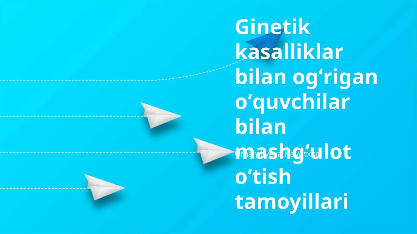 Ginetik kasalliklar bilan ogʻrigan oʻquvchilar bilan mashgʻulot oʻtish tamoyillari 1