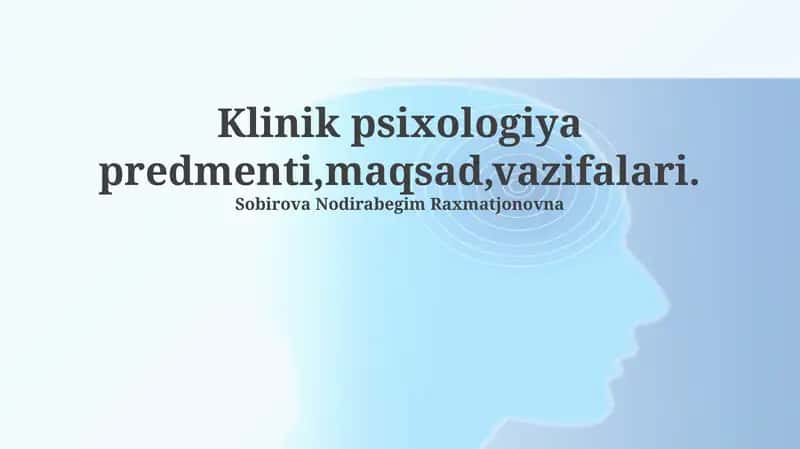 Klinik psixologiya predmenti, maqsad, vazifalari 1