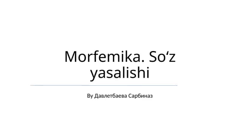 Morfemika. So‘z yasalishi 1