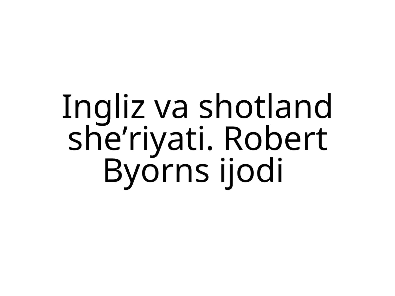 Ingliz va shotland sheʼriyati. Robert Byorns ijodi 1