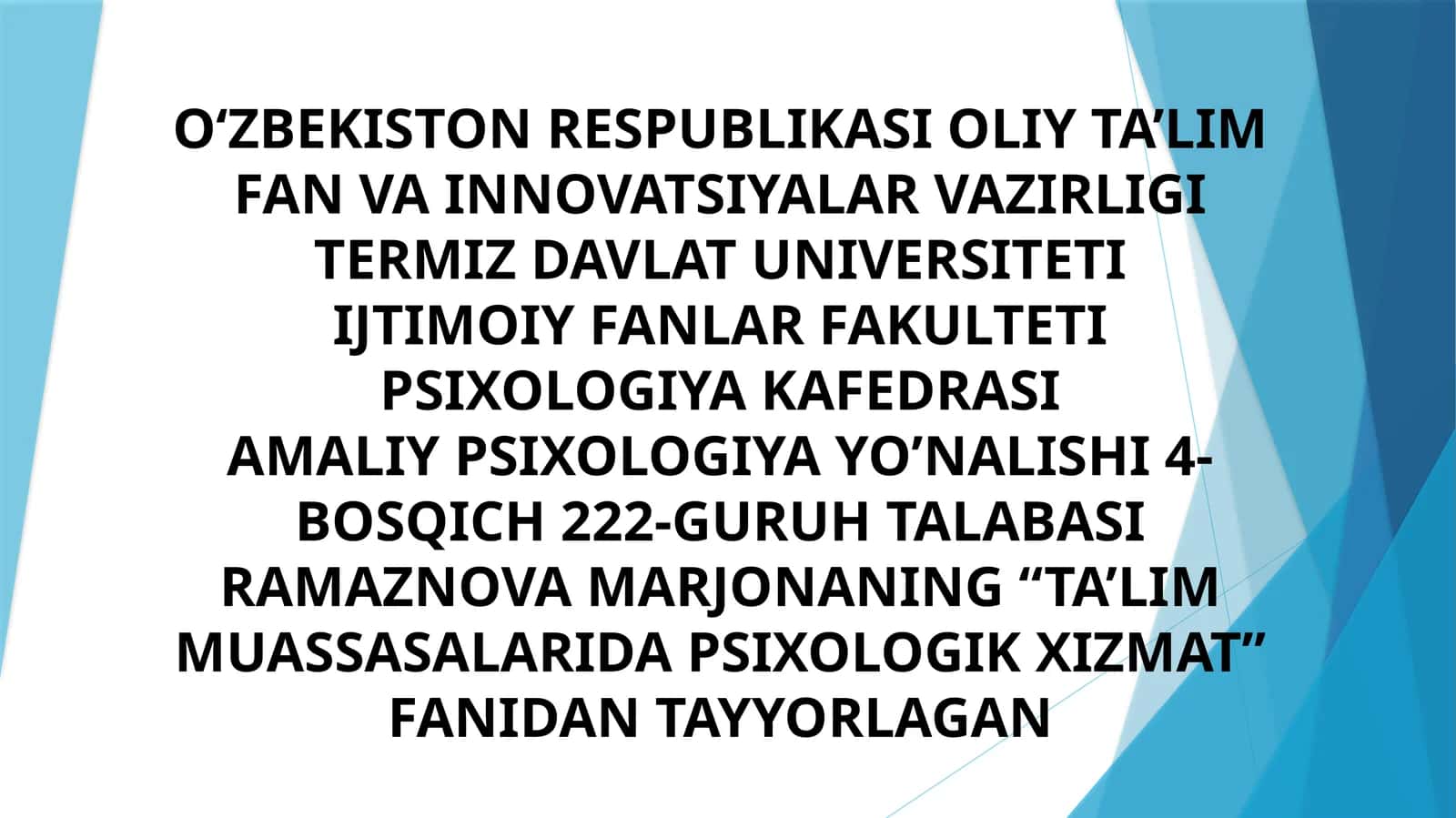 PSIXOLOGIYA YO’NALISHI 4-BOSQICH 222-GURUH TALABASI RAMAZNOVA MARJONANING “TA’LIM MUASSASALARIDA PSIXOLOGIK XIZMAT” 1