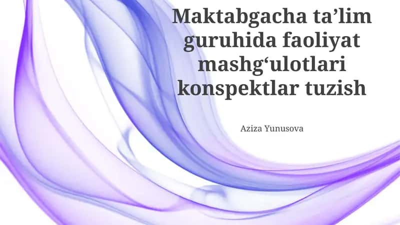 Maktabgacha taʼlim guruhida faoliyat mashgʻulotlari konspektlar tuzish 1
