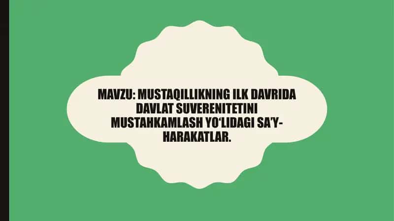 Mustaqillikning ilk davrida davlat suverenitetini mustahkamlash yo‘lidagi sa’y-harakatlar. 1
