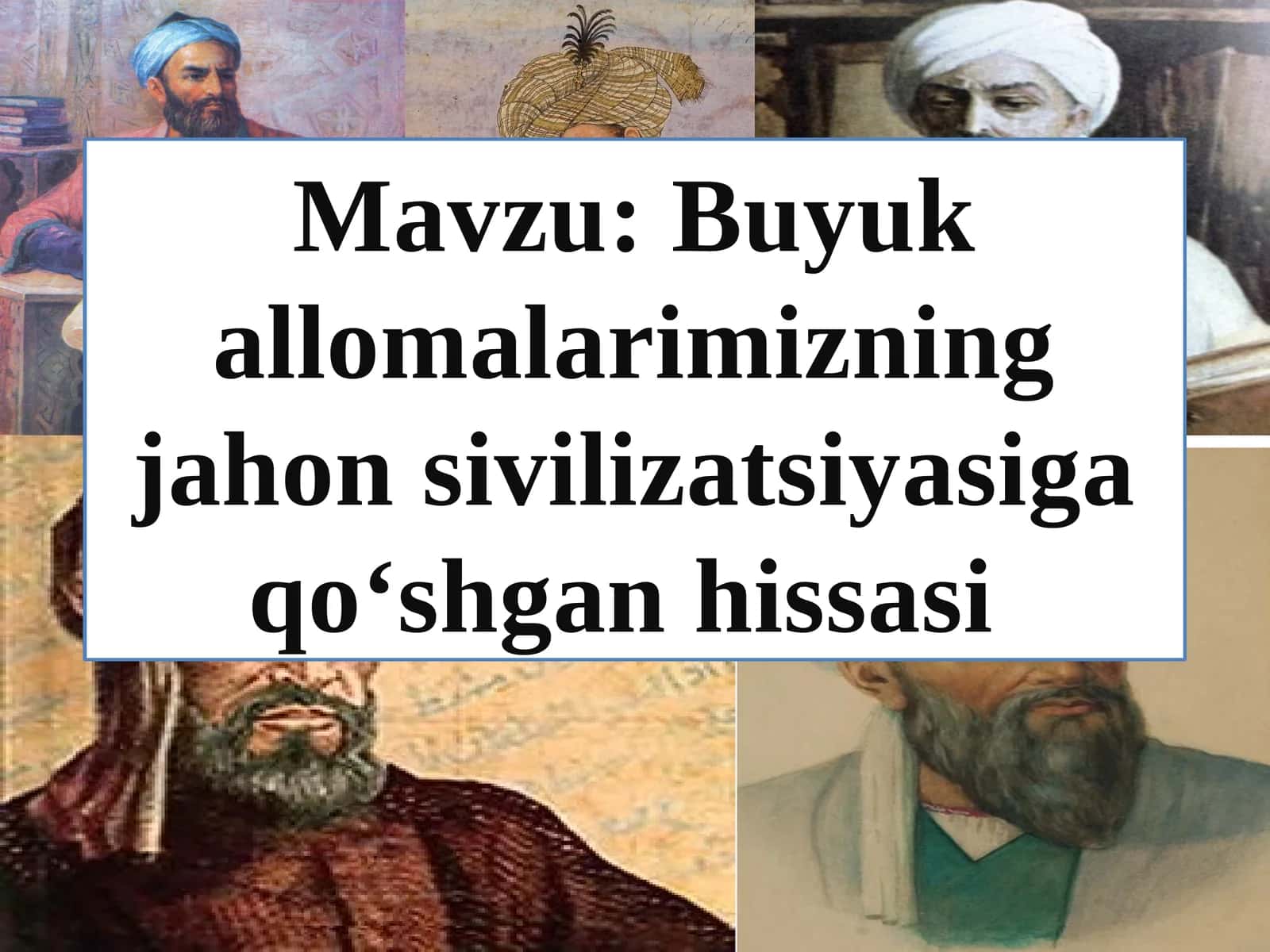 Buyuk allomalarimizning jahon sivilizatsiyasiga qo‘shgan hissasi 1