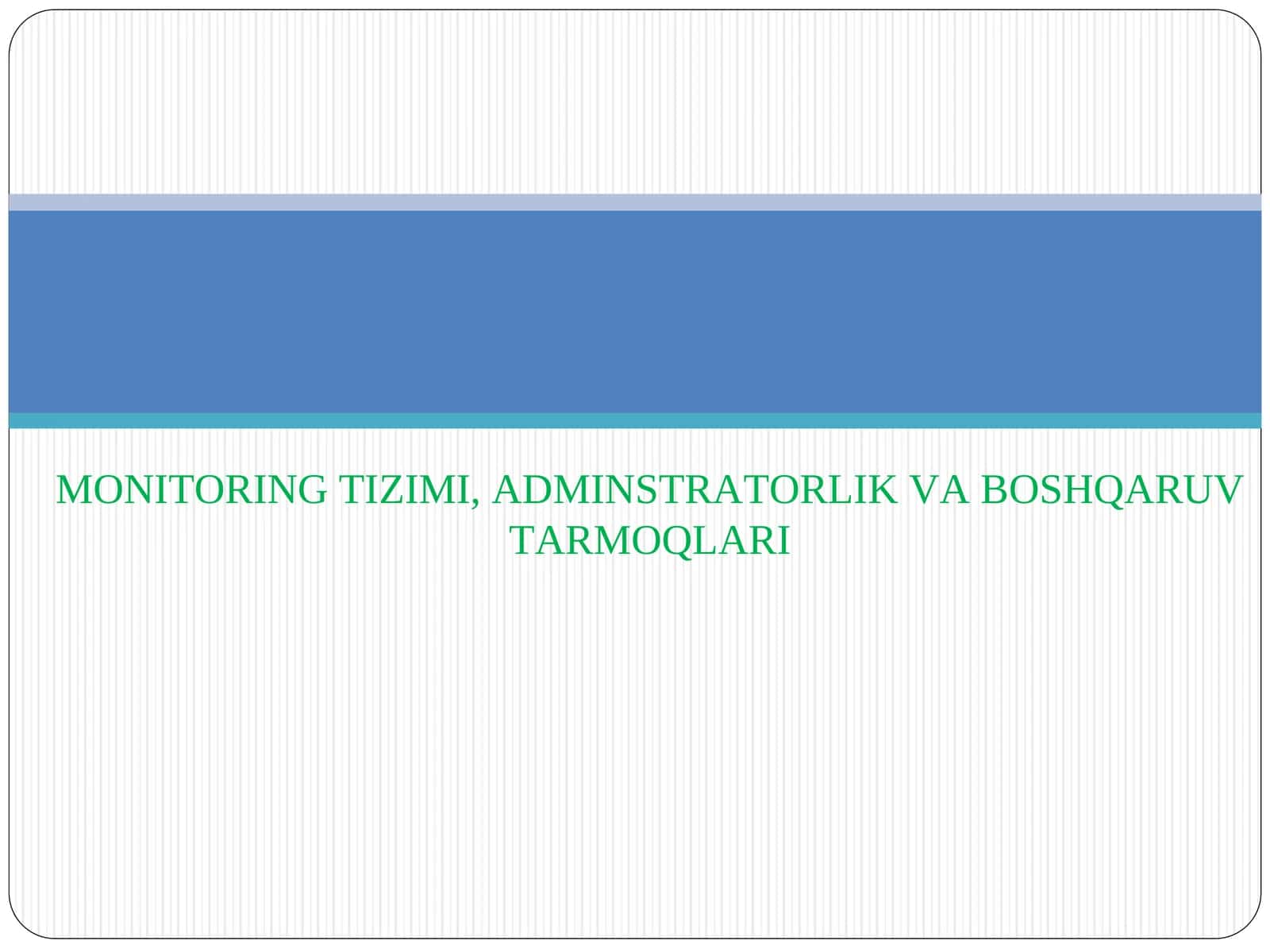 MONITORING TIZIMI, ADMINSTRATORLIK VA BOSHQARUV TARMOQLARI 1