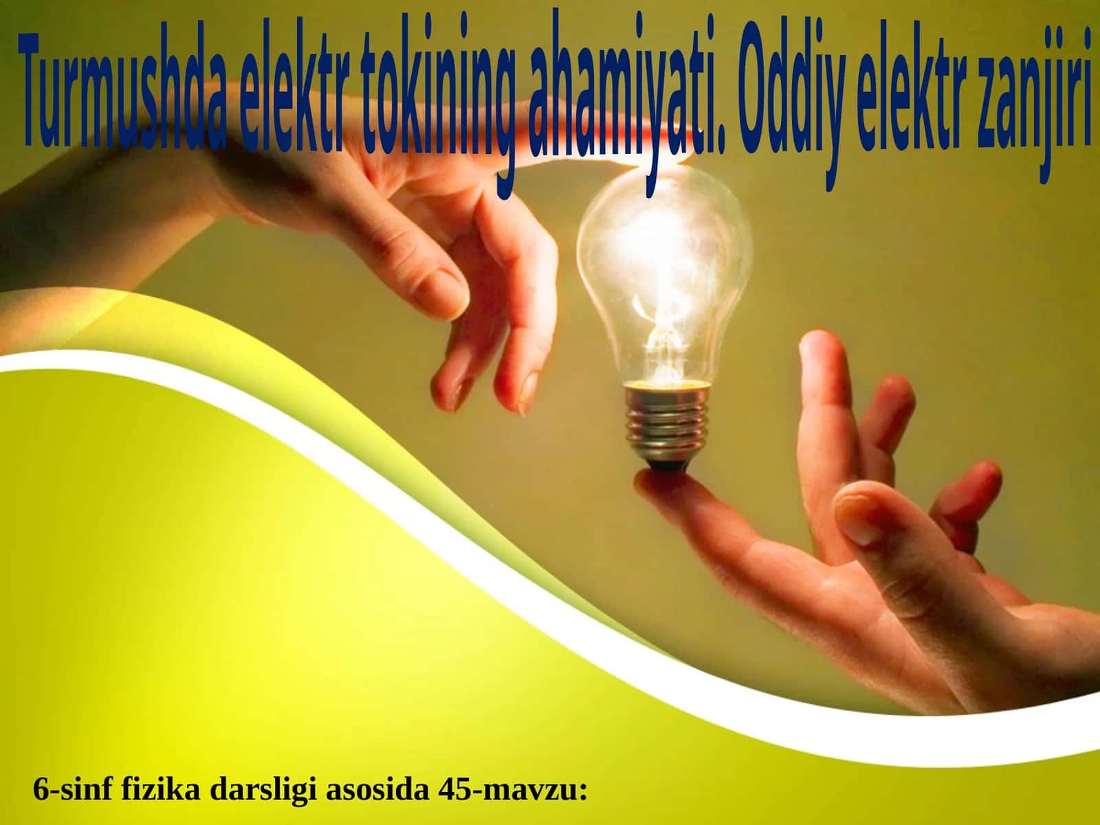 6-sinf Fizika fanidan Turmushda elektr toki, oddiy elektr zanjir dars taqdimoti 1