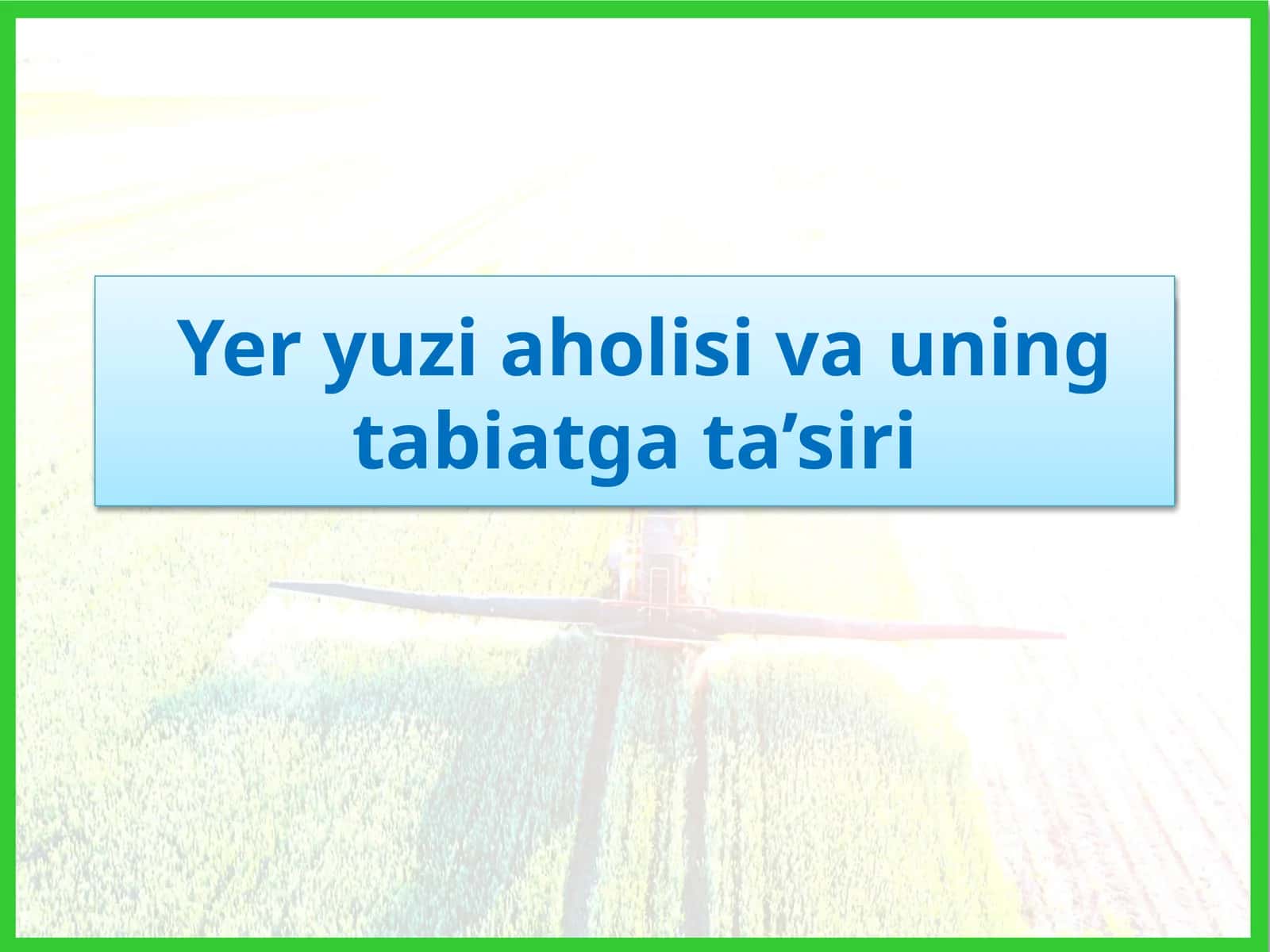yer yuzi aholisi va uning tabiatga tasiri 1