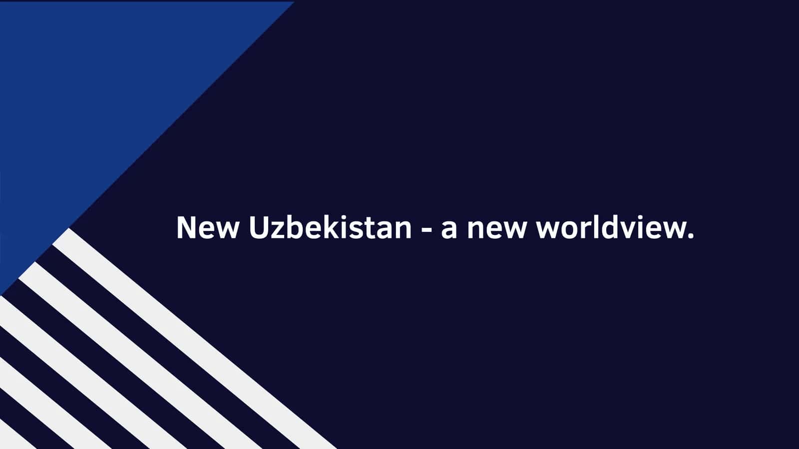 New Uzbekistan - a new worldview 1