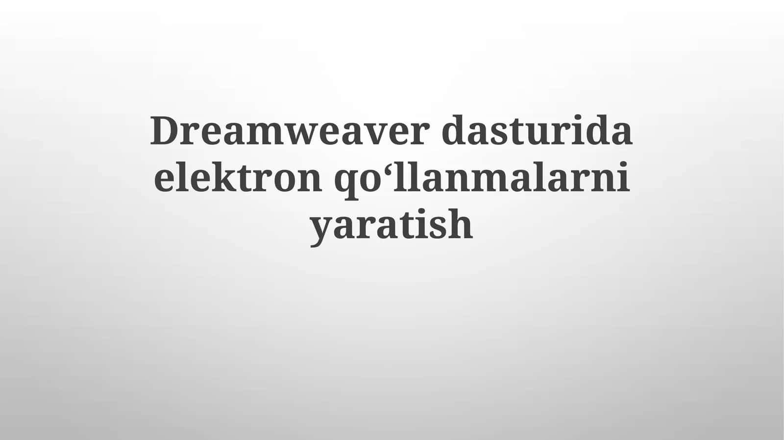 Dreamweaver'da elektron qo'llanmalar yaratish 1