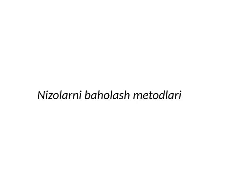 Nizolarni baholash metodlari 1