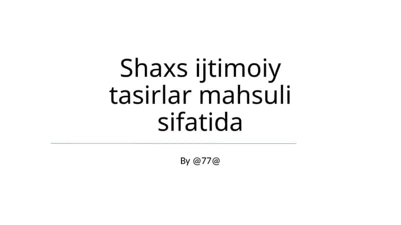 Shaxs ijtimoiy tasirlar mahsuli sifatida 1