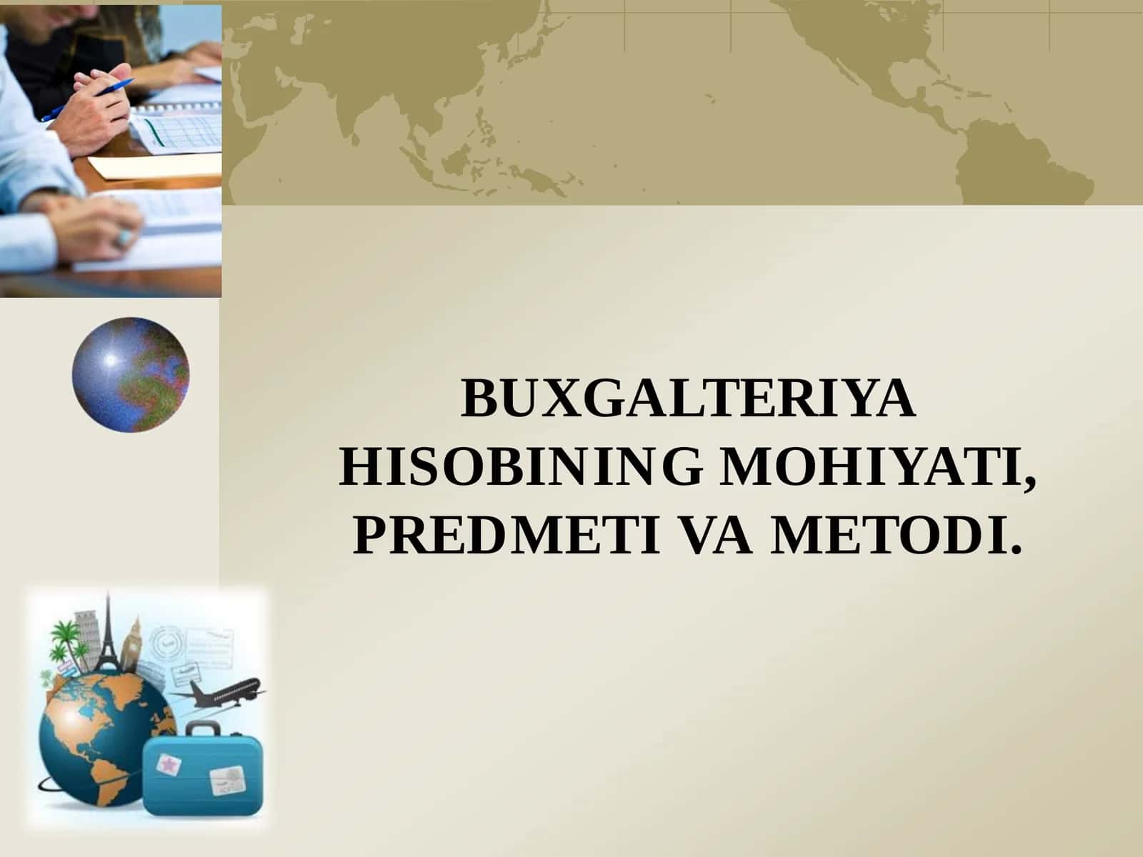 BUXGALTERIYA HISOBINING MOHIYATI, PREDMETI VA METODI 1