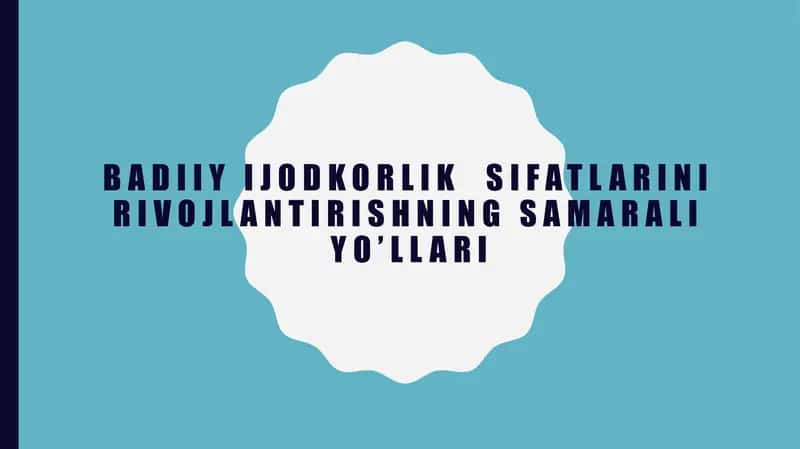 Badiiyijodkorlik sifatlarini rivojlantirishning samarali yo’llari 1