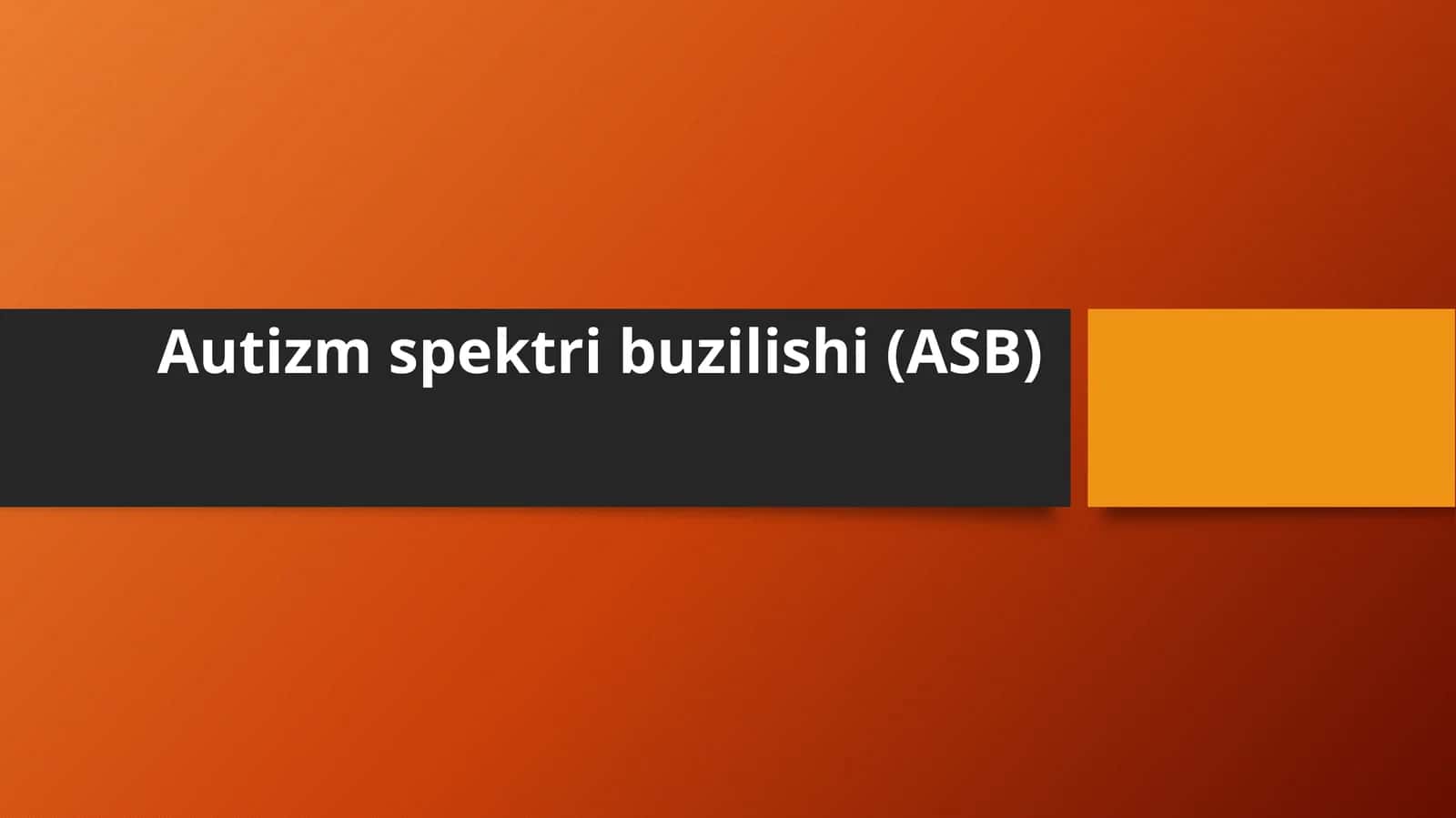 Autizm spektri buzilishi(ASB) 1