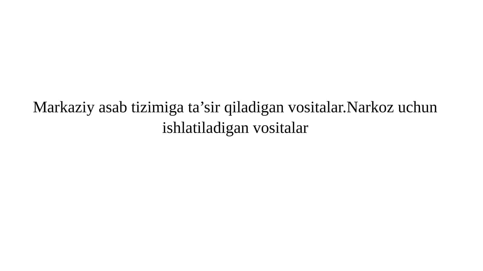 Markaziy asab sistemasiga ta’sir qiladigan vositalar 1