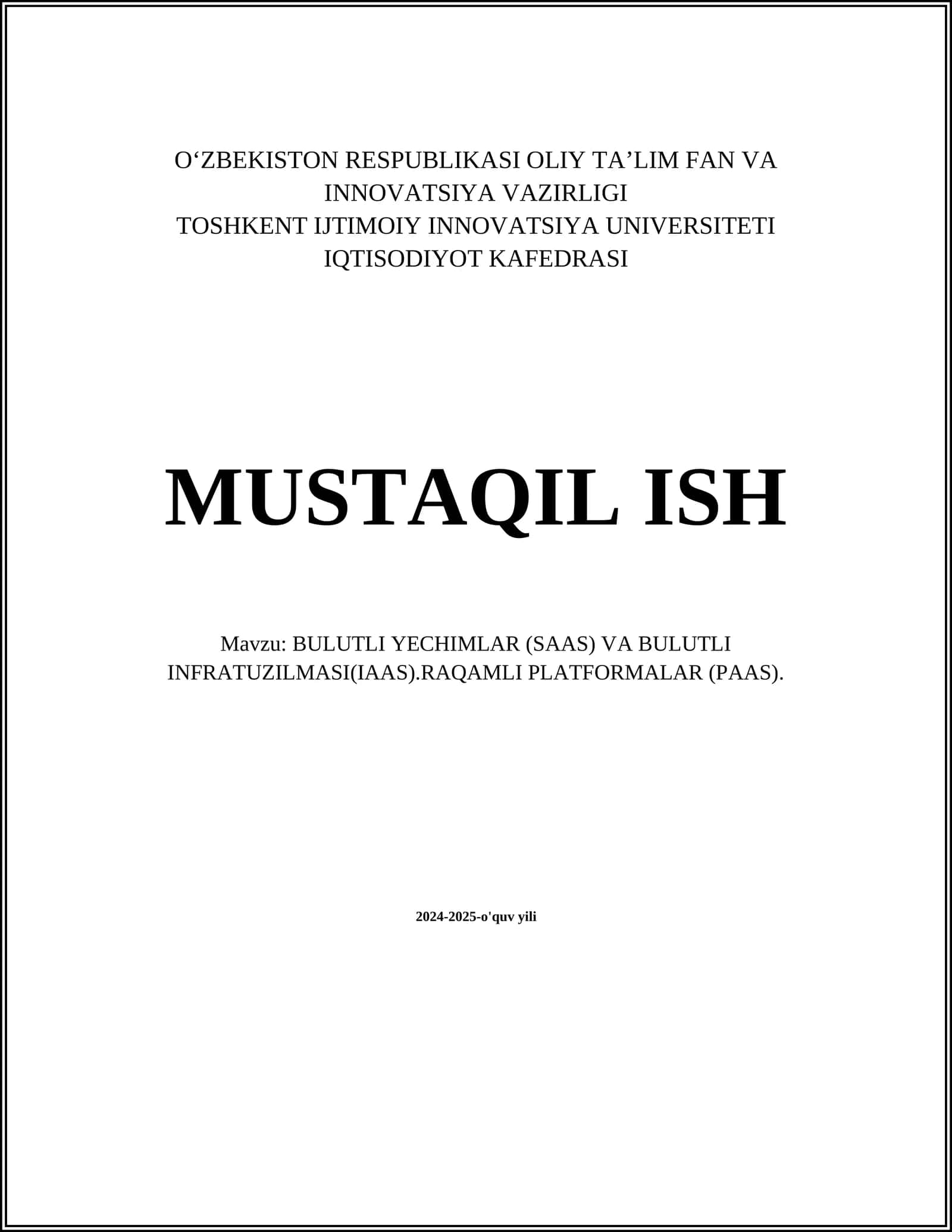 MUSTAQIL ISH Mavzu: BULUTLI YECHIMLAR (SAAS) VA BULUTLI INFRATUZILMASI(IAAS).RAQAMLI PLATFORMALAR (PAAS) 1