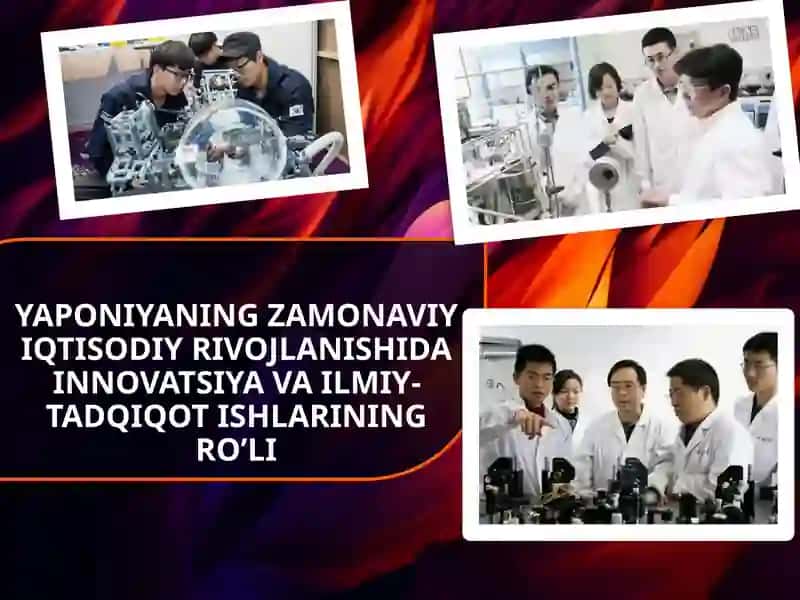 YAPONIYANING ZAMONAVIY IQTISODIY RIVOJLANISHIDA INNOVATSIYA VA ILMIY-TADQIQOT ISHLARINING RO’LI 1