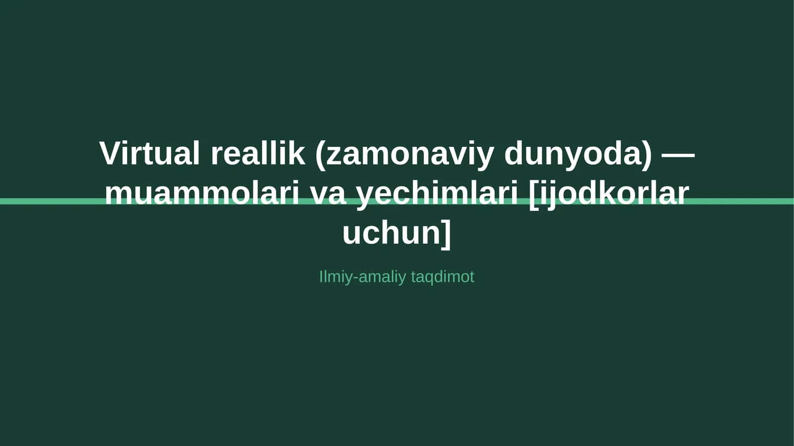 Virtual reallik (zamonaviy dunyoda) — muammolari va yechimlari [ijodkorlar uchun] 1