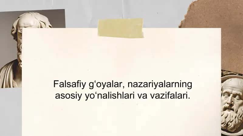Falsafiy g‘oyalar, nazariyalarning asosiy yo‘nalishlari va vazifalari. 1