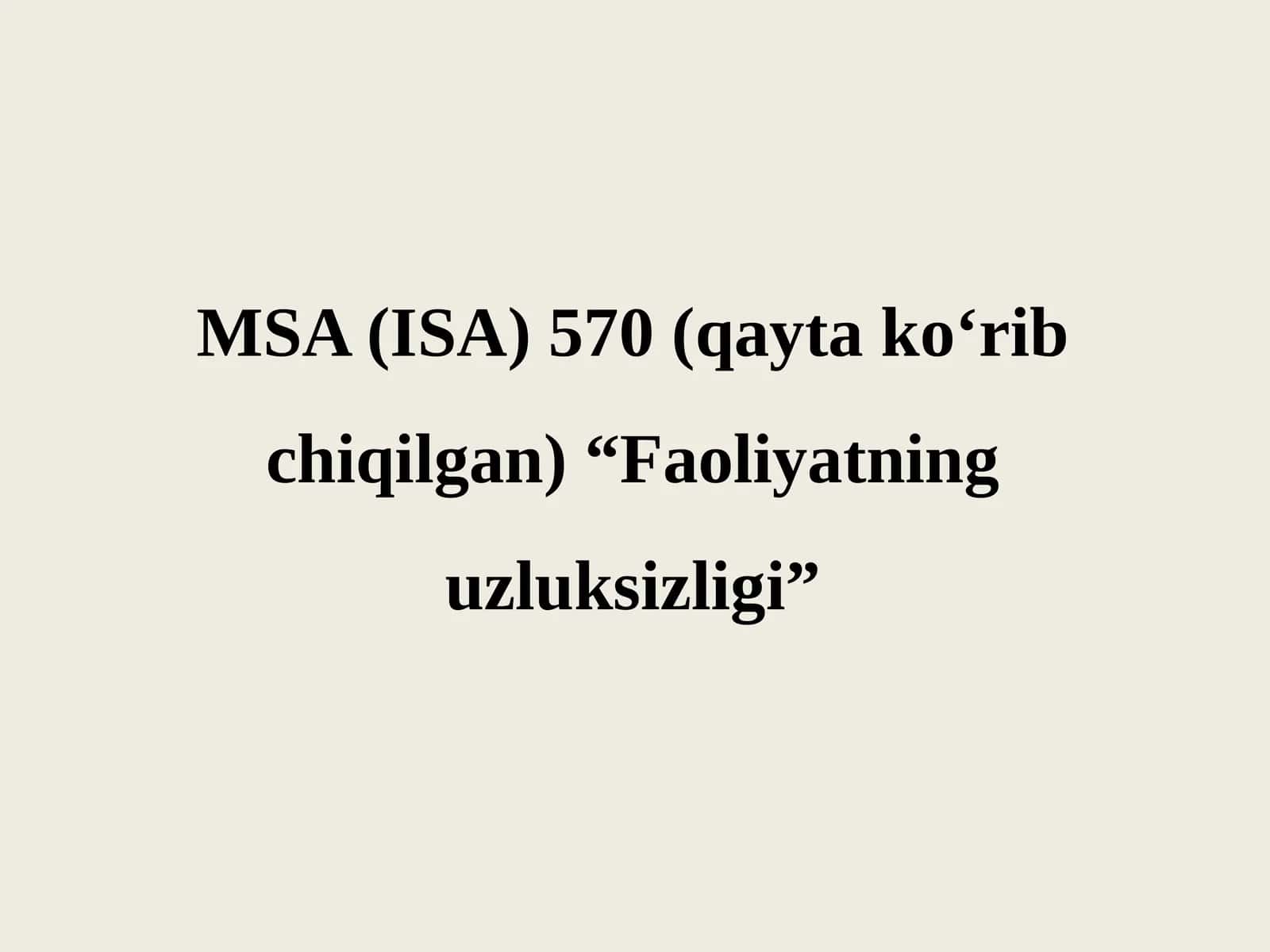 MSA (ISA) 570 (qayta ko‘rib chiqilgan) “Faoliyatning uzluksizligi” 1