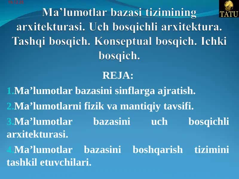 Ma’lumotlar bazasi tizimining arxitekturasi. Uch bosqichli arxitektura. Tashqi bosqich. Konseptual bosqich. Ichki bosqich. 1