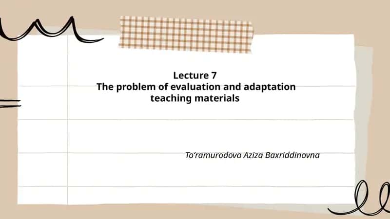 Lecture 7: The problem of evaluation and adaptation teaching materials 1