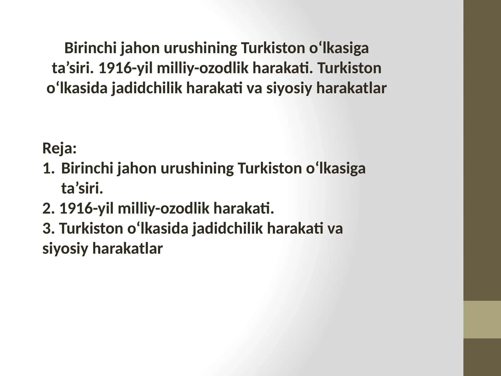 Birinchi jahon urushining Turkiston o‘lkasiga ta’siri. 1916-yil milliy-ozodlik harakati. Turkiston o‘lkasida jadidchilik harakati va siyosiy harakatlar 1
