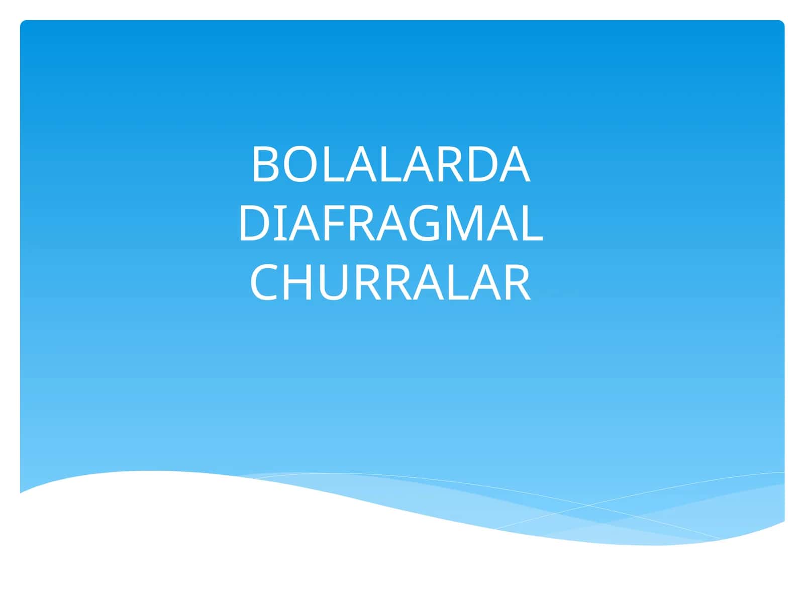BOLALARDA DIAFRAGMAL CHURRALAR 1