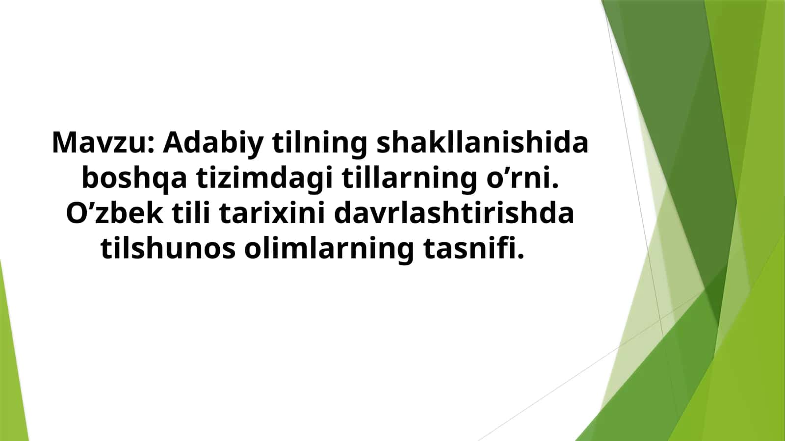 Adabiy tilning shakllanishida boshqa tizimdagi tillarning o’rni. O’zbek tili tarixini davrlashtirishda tilshunos olimlarning tasnifi. 1
