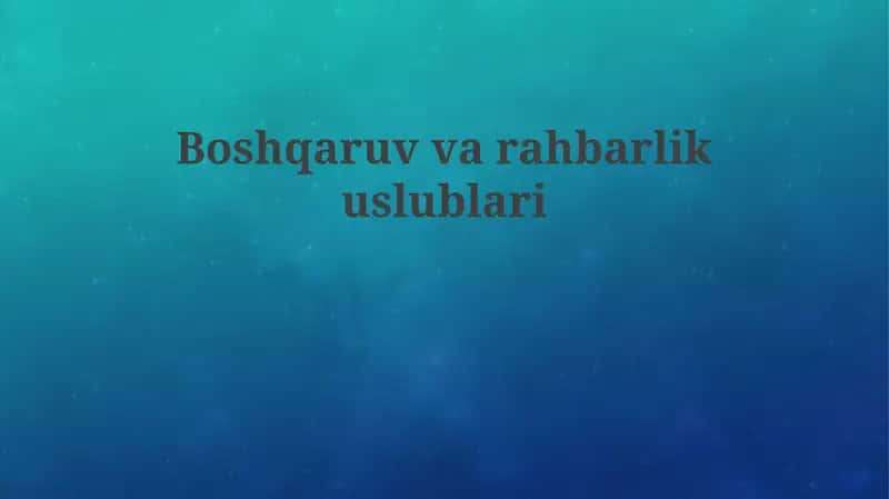 Boshqaruv va Yetakchilik Uslublariga Kirish 1