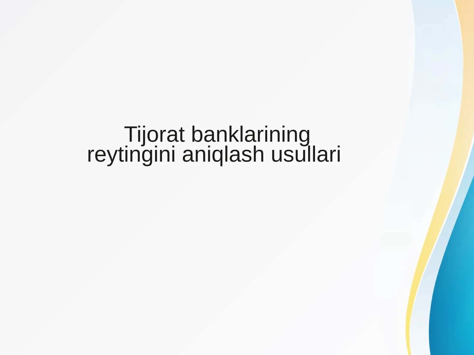 Tijorat banklarining reytingini aniqlash usullari 1