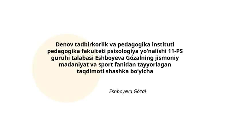 Eshboyeva Gózalning Jismoniy Madaniyat va Sport Fanidan Tayyorlagan Taqdimoti 1