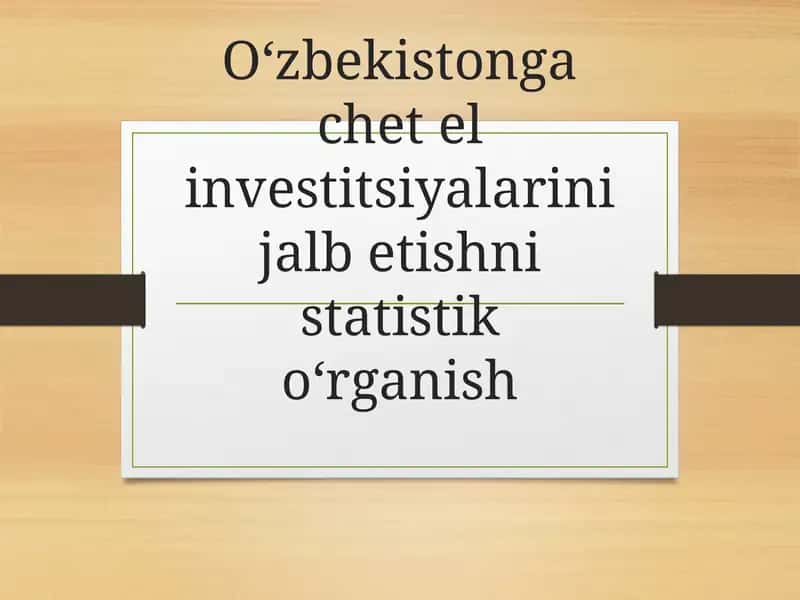 O‘zbekistongachetelinvestitsiyalarinijalbetishnistatistiko‘rganish 1
