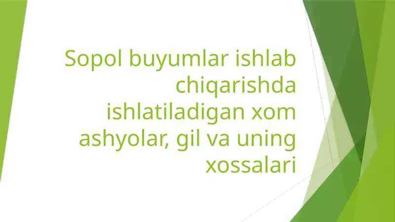 Sopol buyumlar ishlab chiqarishda ishlatiladigan xom ashyolar, gil va uning xossalari 1