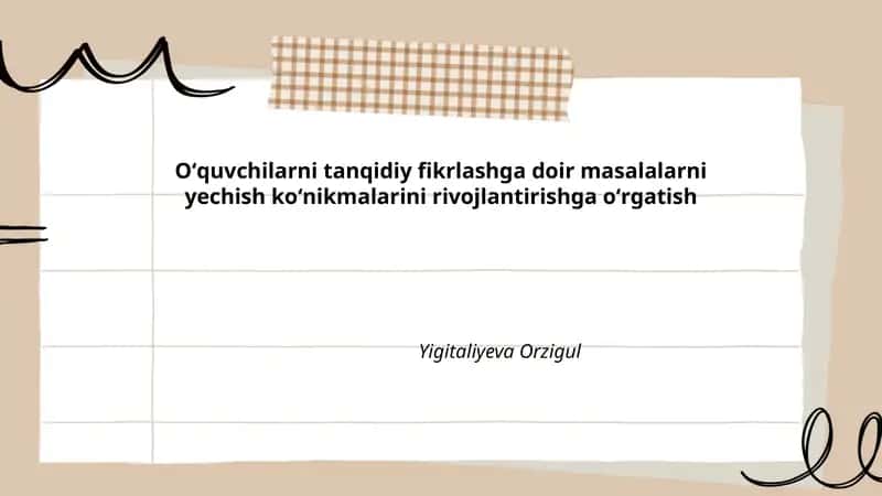 Oʻquvchilarni tanqidiy fikrlashga doir masalalarni yechish koʻnikmalarini rivojlantirishga oʻrgatish 1