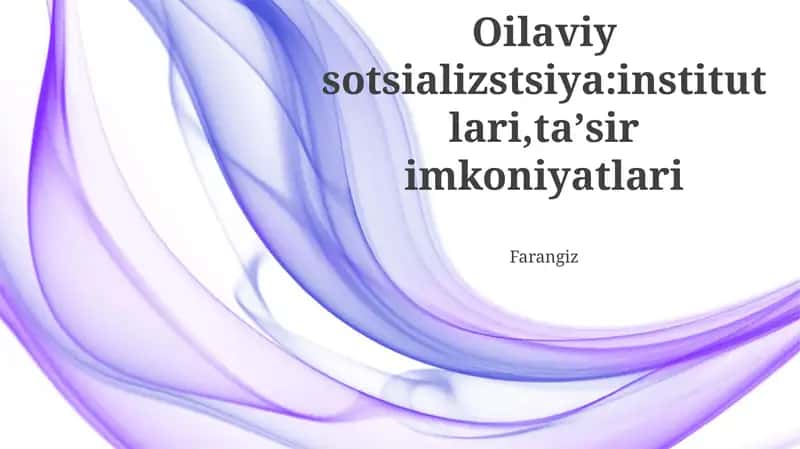 Oilaviy sotsializstsiya:institutlari,taʼsir imkoniyatlari 1
