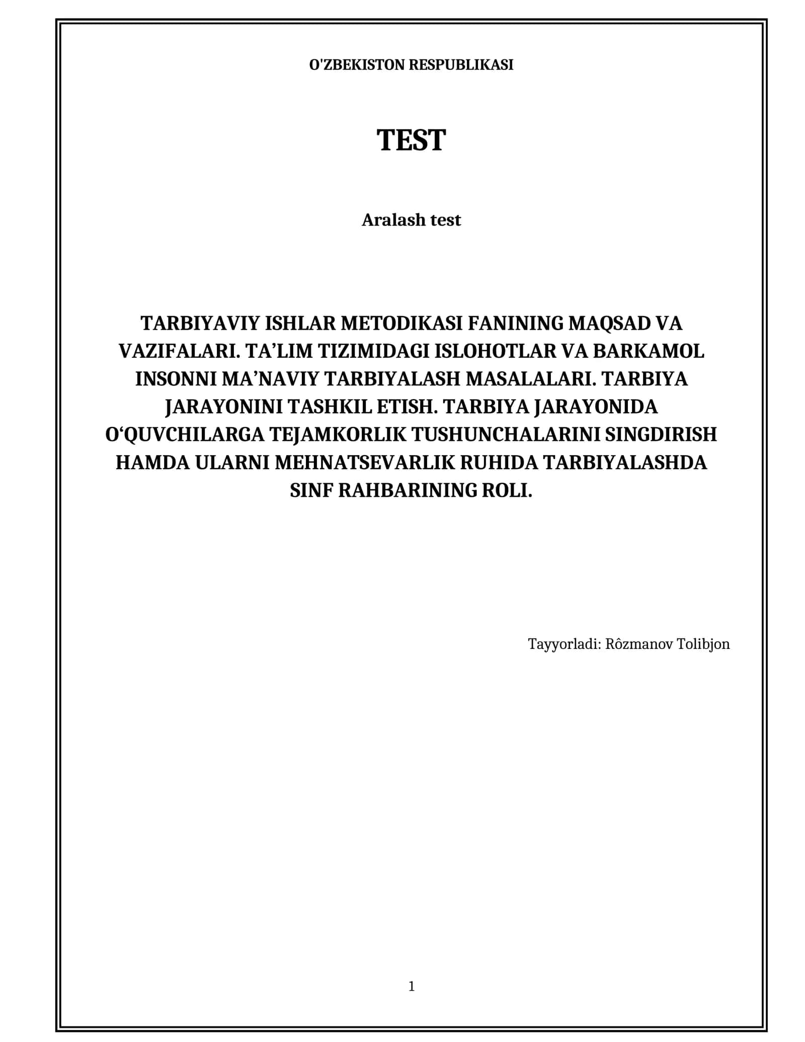Tarbiyaviy ishlar metodikasi fanining maqsad va vazifalari. Ta’lim tizimidagi islohotlar va barkamol insonni ma’naviy tarbiyalash masalalari. Tarbiya jarayonini tashkil etish. Tarbiya jarayonida o‘quvchilarga tejamkorlik tushunchalarini singdirish hamda ularni mehnatsevarlik ruhida tarbiyalashda sinf rahbarining roli. 1