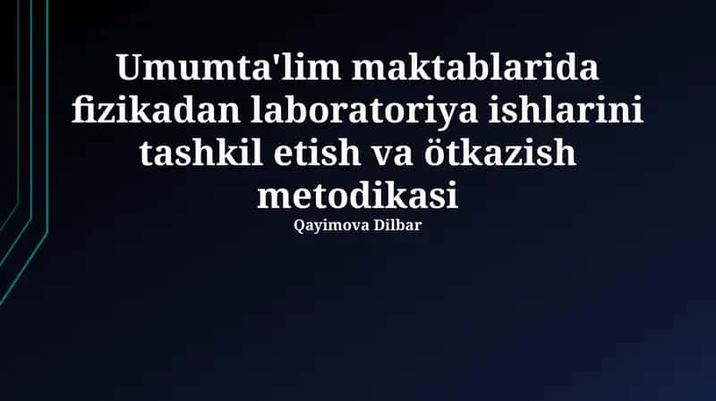 Umumta'lim maktablarida fizikadan laboratoriya ishlarini tashkil etish va ötkazish metodikasi 1