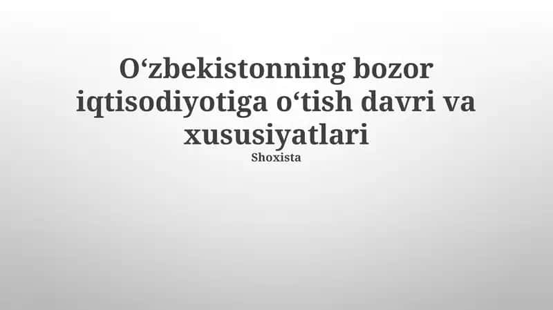 Oʻzbekistonning bozor iqtisodiyotiga oʻtish davri va xususiyatlari 1