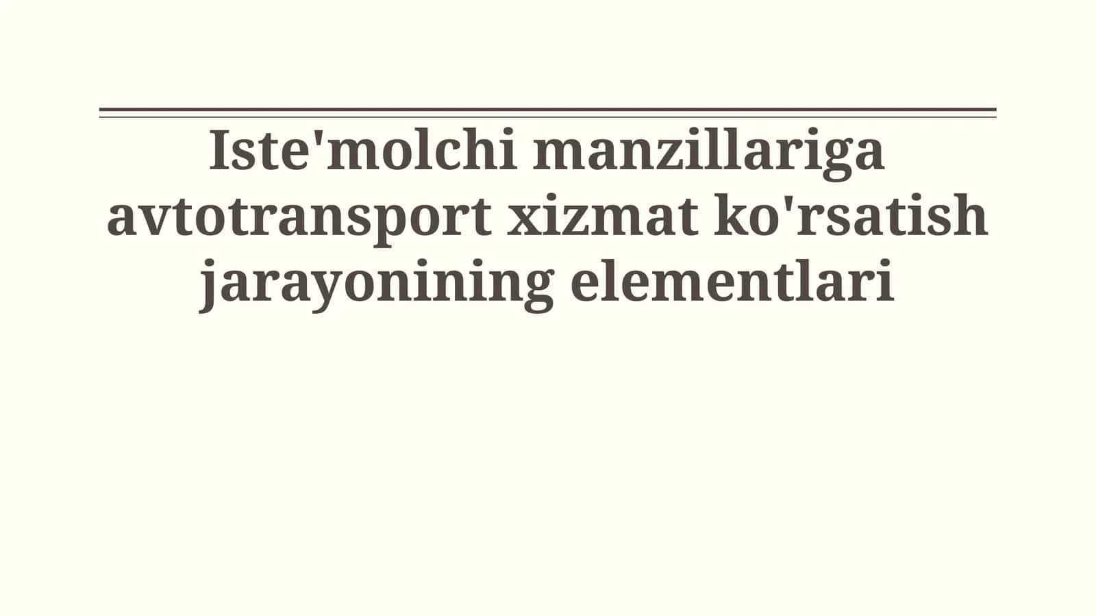 Iste'molchi manzillariga avtotransport xizmat ko'rsatish jarayonining elementlari 1